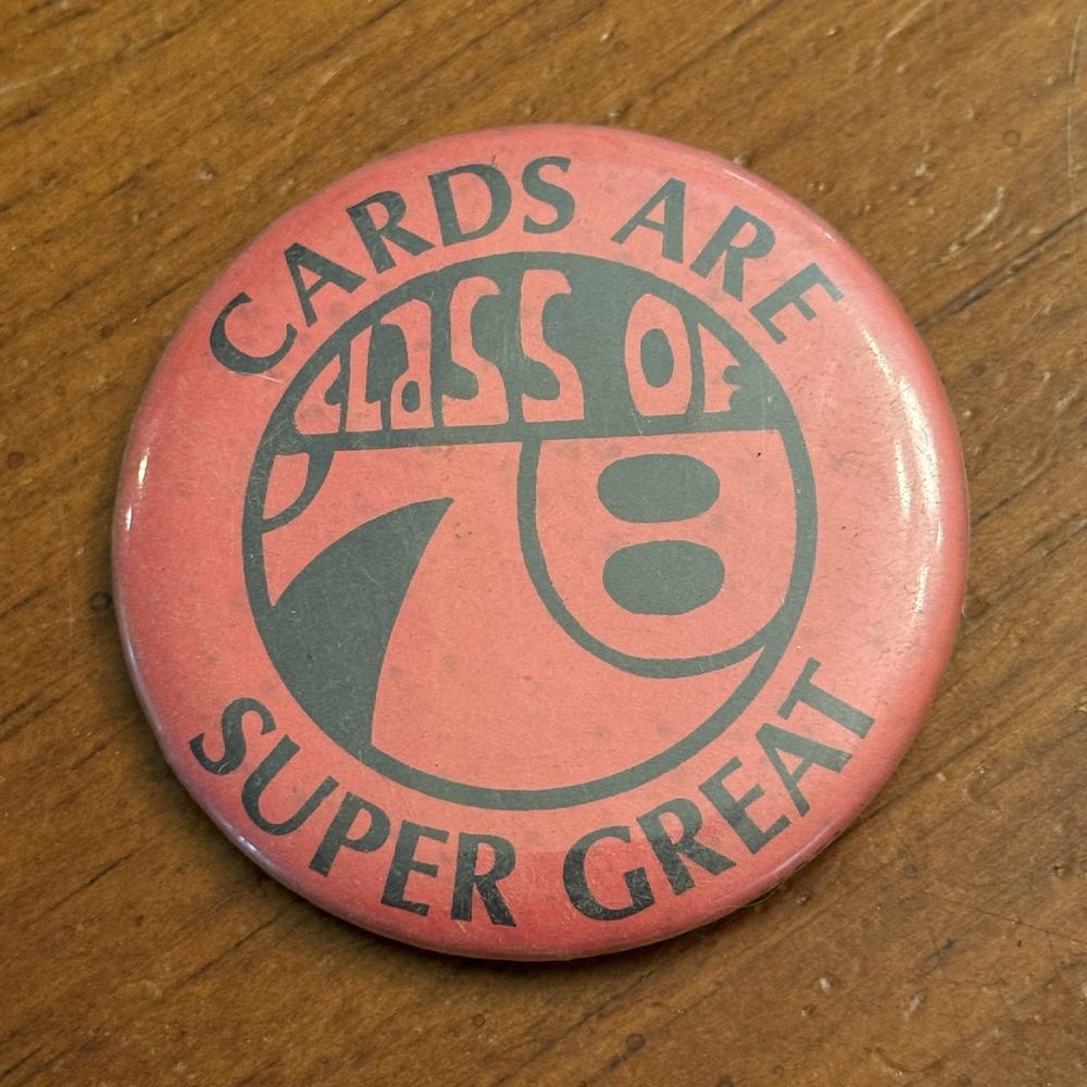 Cards Are Super Great Class Of 78 Vintage Pinback Button Pin Round Circle 1978